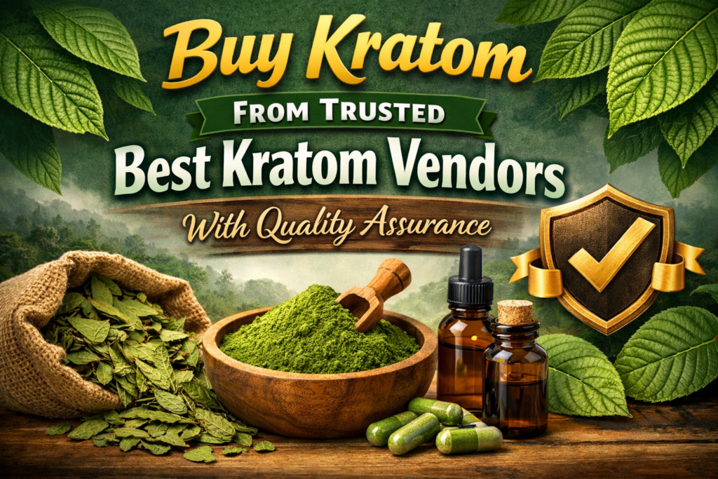 Buy Kratom From Trusted Best Kratom Vendors With Quality Assurance