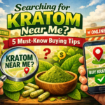 Searching for Kratom Near Me? Must-Know 5 Buying Tips